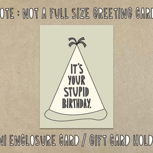 It's Your Stupid Birthday - Mini Beilege Karte - SKU S-117 - Geschenkanhänger, Geschenkkartenhalter