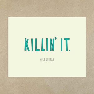 Killin' It (Per Usual) - Tarjeta de felicitación divertida con sobre y nota doblada tamaño A2 - SKU 341