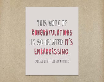 SALE - This Note of Congratulations is So Belated (Please don&#39;t tell my mother.) - card & envelope - SKU 385