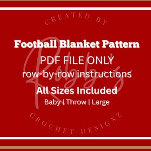 May include: A red digital document cover with white and gold horizontal stripes at the top and bottom. The text reads: CREATED BY, Football Blanket Pattern, PDF FILE ONLY, row-by-row instructions, All Sizes Included, Baby | Throw | Large, CROCHET DESIGNZ.