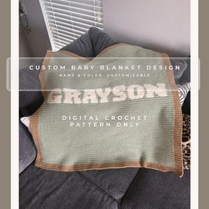 May include: A sage green crocheted baby blanket with a tan border and the name "GRAYSON" in cream letters. The blanket is on a grey sofa. Text on the image reads "CUSTOM BABY BLANKET DESIGN" and "DIGITAL CROCHET PATTERN ONLY."