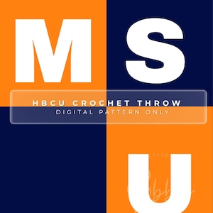 May include: A graphic design featuring a four-quadrant background of alternating orange and dark blue squares. Large white letters M, S, and U are displayed. Text reads HBCU CROCHET THROW DIGITAL PATTERN ONLY, with a faint watermark logo.