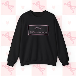 High Maintenance Sign Coquette Sweatshirt, Y2k, Pink 2000&#39;s Cute, Funny, slogan Unisex Graphic Sweater, Vintage Gift Idea