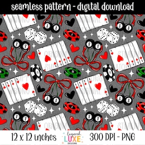 May include: Seamless digital pattern featuring poker cards, dice, casino chips, hearts, and lucky 8-ball designs on a gray background. The pattern includes the text "12 x 12 inches" and "300 DPI - PNG".