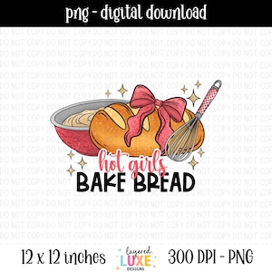 May include: Digital download graphic showing a bread loaf with a pink bow, a whisk, and a bowl of batter. The text "hot girls BAKE BREAD" is displayed. The image is 30.48 cm x 30.48 cm.
