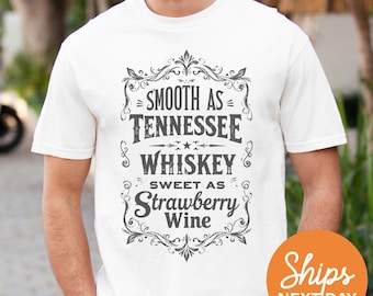 Smooth As Tennessee Shirt / Sweet As Strawberry Wine Tee / Country Music Shirt / Whiskey Lover Gift / Day Drinking Comfort Tee