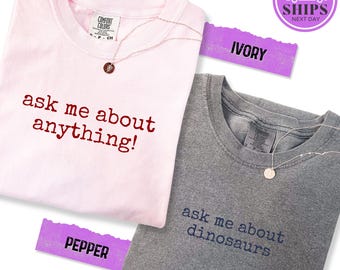 Ask Me About Personalized Shirt / Custom Ask Me About Shirt / Customizable Gift Shirt / Custom Gift T-shirt / Custom Comfort Colors Shirt