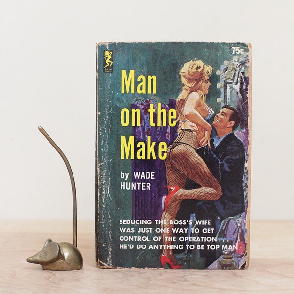 Man on the Make by Wade Hunter / Rare 1963 Pulp Fiction Playtime Paperback/ Great MCM Cover Art/ Sleaze Pulp Fiction