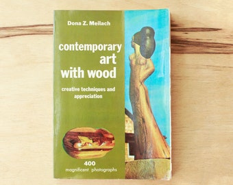 Contemporary Art with Wood by Dona Z. Meilach/Mid Century 1968 Edition/ 400 "Magnificenty" Photographs/ MCM Home Decor