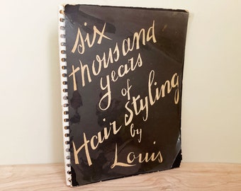 Six Thousand Years of Hair Styling by Louis/Very Rare 1939 Book w Forward by Carmel Snow/ Illustrated w Photos & Illustrations