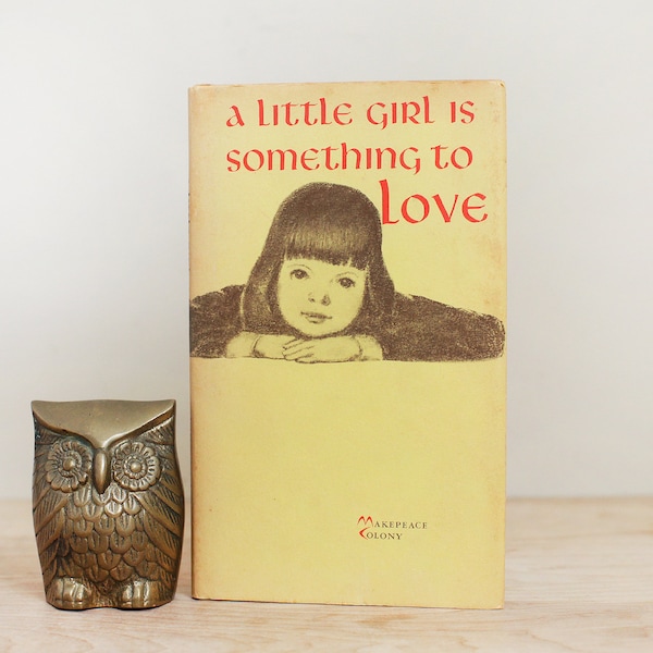 A Little Girl Is Something To Love 1967/ Fun Illustrated Gift Book by Makepeace Colony Press/ First Edition w Dust Jacket