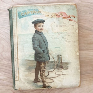 Captain Jack by George Manville Fenn 1896/ Rare and Beautifully Illustrated Antique Children&#39;s Story Book Includes Works by E. Nesbit & More