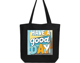 Have A Good Day Organic Cotton Tote Bag: Positive Vibes Shopping Bag