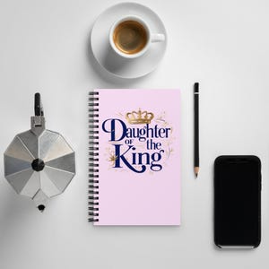 Daughter of the King Spiral Notebook: Christian Journal