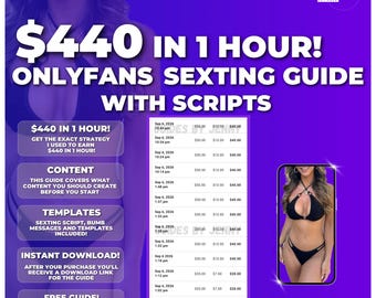 May include: A digital guide titled $440 IN 1 HOUR! ONLYFANS SEXTING GUIDE WITH SCRIPTS on a purple background. It features text boxes detailing strategies, content, templates, and instant download info, alongside a table of earnings and a smartphone image.