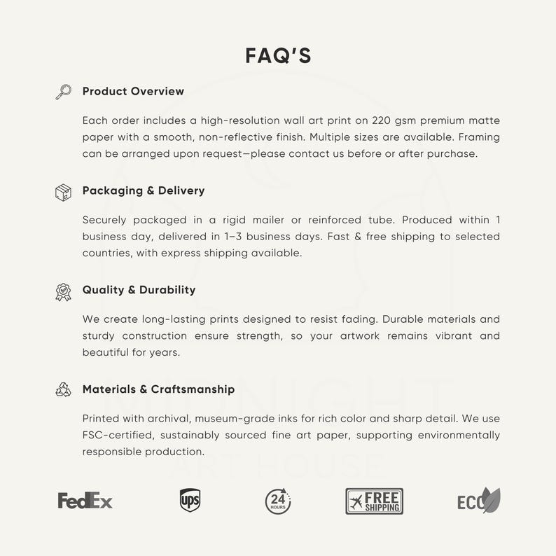 May include: A white background with the text "FAQ'S" at the top. Below, the text describes product overview, packaging and delivery, quality and durability, and materials and craftsmanship. The FedEx, UPS, 24-hour, free shipping, and eco logos are at the bottom.