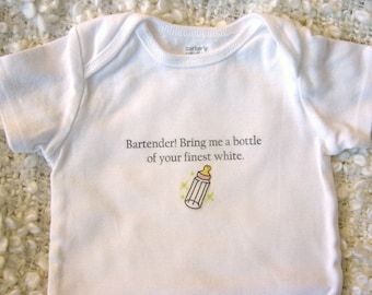 Bring Me a Bottle of Your Finest White Baby Bodysuit (sizes newborn to 24 months)
