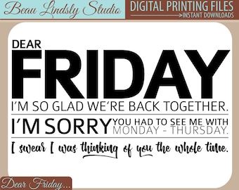 Printable Wall Decor: Dear Friday... I Was Thinking of You The Whole Time, Funny Quote! Instant Download - Great gift - Smile - Humor - Fun