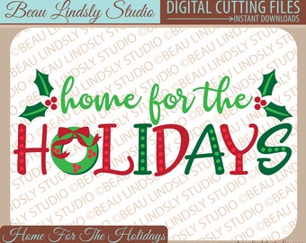 Home For The Holidays SVG, Christmas SVG File, Holiday Word Art, SVG File For Silhouette Pattern, svg File For Cricut Projects, Holiday dxf