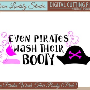 Pirate SVG, Kids SVG Cutting File: Even Pirates Wash Their Booty, Funny ...