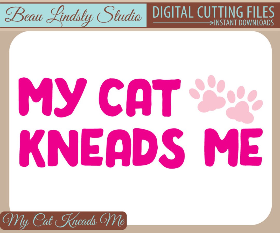 Cat SVG Cutting File My Cat Kneads Me Paw Print Clip Art Etsy