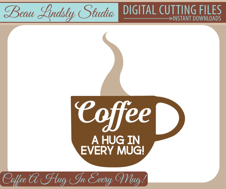 Coffee SVG Cutting File: Coffee A Hug In Every Mug SVG File | Etsy