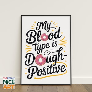 Donut Wall Art, My Blood Type Dough Positive, Sweet Treat Kitchen Poster, Fun Bakery Decor, Donut Lover Gift, Instant Digital DOWNLOAD