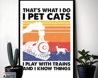 Funny Cat Train Lover PRINTABLE Wall Art, That&#39;s What I Do Pet Cats Play With Trains Know Things, Retro Cat Train Instant Digital DOWNLOAD