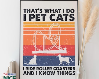 That&#39;s What I Do I Pet Cats I Ride Roller Coasters I Know Things PRINTABLE Wall Art, Funny Cat Roller Coaster Lover Instant Digital DOWNLOAD