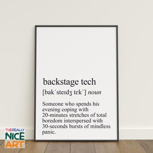May include: A framed print featuring the words "backstage tech" in black. The definition below describes someone coping with boredom and panic. The bottom left corner has the text "THEREALLY NICE ART".