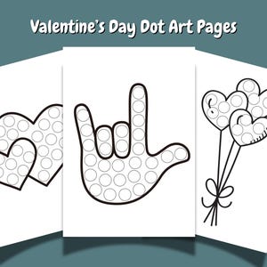 May include: Three black and white printable dot art pages for Valentine's Day. The pages feature a heart, a hand making the sign for 'I love you', and a bouquet of heart-shaped balloons.