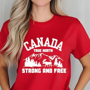 Canada Shirt, Canadian Pride Tee, Canada Strong and Free Apparel, The True North Strong and Free t-shirt, Canadian Proud Gift