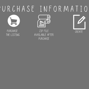 May include: A gray graphic with white text and icons. The text reads "PURCHASE INFORMATION". Icons include a shopping cart, a document roll, and a pencil in a box. Text below the icons says "PURCHASE THE LISTING", "ZIP FILE AVAILABLE AFTER PURCHASE", and "CREATE".
