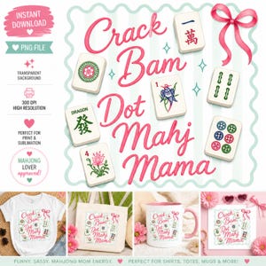May include: A digital download with a pink and white design, including the text "Crack Bam Dot Mahj Mama" and Mahjong tiles. The image offers a PNG file, transparent background, and 300 DPI resolution. Suitable for print and sublimation projects.