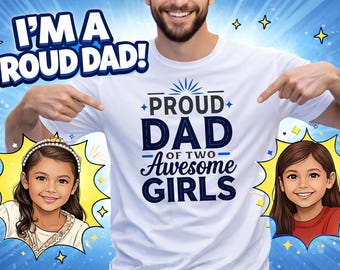 Proud Dad of Two Girls Shirt, Dad Gift from Daughters, Father’s Day Shirt, Girl Dad Tee, Funny Dad Shirt, Gift for Dad, Dad Life Shirt