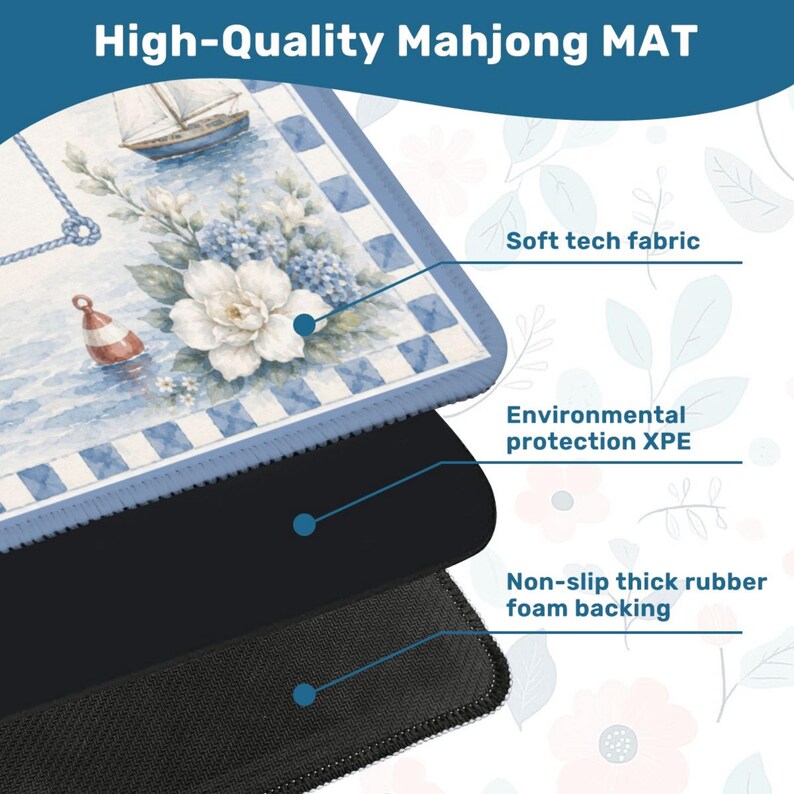 May include: A rectangular Mahjong mat featuring a nautical design with a sailboat, flowers, and a buoy. The mat is composed of three layers: a soft tech fabric top, an environmental protection XPE middle layer, and a non-slip thick rubber foam backing.