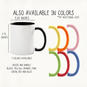 May include: A white ceramic mug with a black interior and handle, measuring 3.75 inches tall and 3.25 inches wide. The text indicates it's available in seven colors: black, yellow, orange, pink, green, red, and blue.