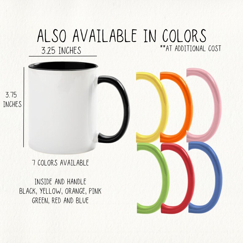 May include: A white ceramic mug with a black interior and handle, measuring 3.75 inches tall and 3.25 inches wide. The text indicates it's available in seven colors: black, yellow, orange, pink, green, red, and blue.