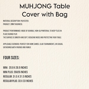 May include: A Mahjong table cover with a bag, made of 2mm thick polyester. The text lists four sizes: Mini 20.9 x 20.9 inches, Mini Plus 26 x 26 inches, Regular 31.5 x 31.5 inches, and Regular Plus 33 x 33 inches. It is a non-slip, soft surface.