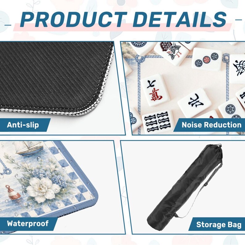 May include: A mahjong mat product details graphic featuring a black anti-slip textured backing, white mahjong tiles for noise reduction, a blue and white nautical floral patterned mat surface, and a black cylindrical storage bag with a strap.
