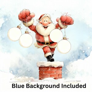 May include: Watercolor illustration of Santa Claus holding blank white Christmas ornaments. Santa is wearing a red suit with a black belt and boots, standing on a brick chimney. The background is a light blue watercolor wash with the text "Blue Background Included".