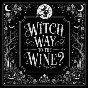 May include: Black and white Halloween-themed illustration with the text "Witch Way to the Wine?". The image features a witch on a broom, pumpkins, bats, and vines, creating a spooky and festive design.