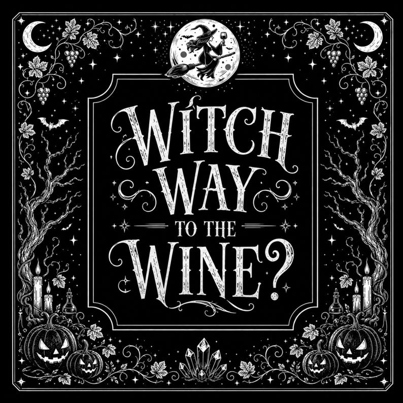 May include: Black and white Halloween-themed illustration with the text "Witch Way to the Wine?". The image features a witch on a broom, pumpkins, bats, and vines, creating a spooky and festive design.