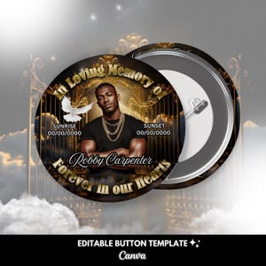 May include: A circular black button featuring a photograph of a person, gold text, and a white dove. The text includes "In Loving Memory Of", "Sunrise 00/00/0000", "Sunset 00/00/0000", "Robby Carpenter", and "Forever in our Hearts".