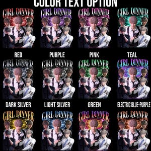 May include: A digital illustration of a group of men in suits and ties, with the text "Girl Dinner" in various colors. The colors include red, purple, pink, teal, dark silver, light silver, green, electric blue-purple, gold, blue, sunset gold-purple, and brown.