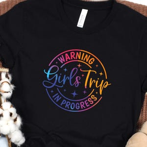Warning Girls Trip in Progress Shirt, Girls Vacay Tee, Girls Weekend Outfit, Girls Camping Gift, Girls Trip Matching Tee, Shirt for Besties