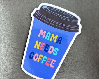 mama needs coffee sticker