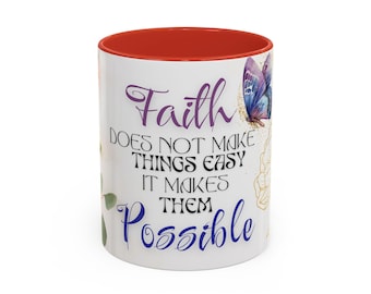 Faith Does not make things easy it makes them possible Coffee Mug (11, 15oz)