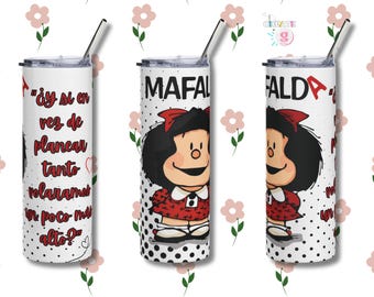 Y si en vez de planear tanto volaramos un poco más alto. Mafalda/ Personalized Tumblers 20oz