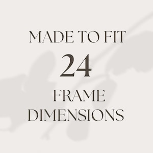 May include: Text that reads "Made to Fit 24 Frame Dimensions".
